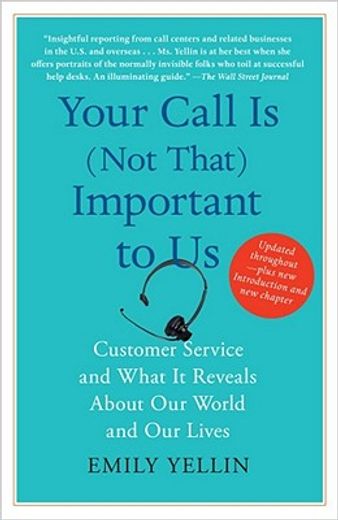 your call is (not that) important to us,customer service and what it reveals about our world and our lives (en Inglés)