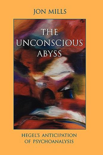 the unconscious abyss,hegel´s anticipation of psychoanalysis