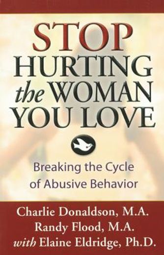 stop hurting the woman you love,breaking the cycle of abusive behavior (en Inglés)