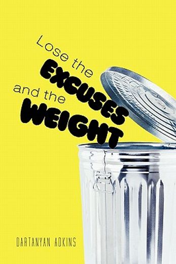 lose the excuses and the weight