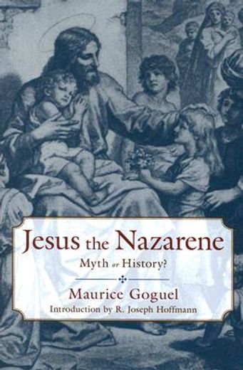 jesus the nazarene,myth or history? (en Inglés)