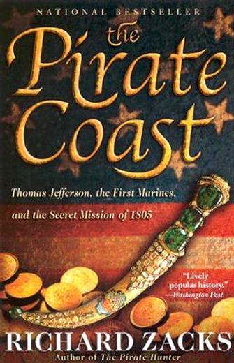 the pirate coast,thomas jefferson, the first marines and the secret mission of 1805 (en Inglés)