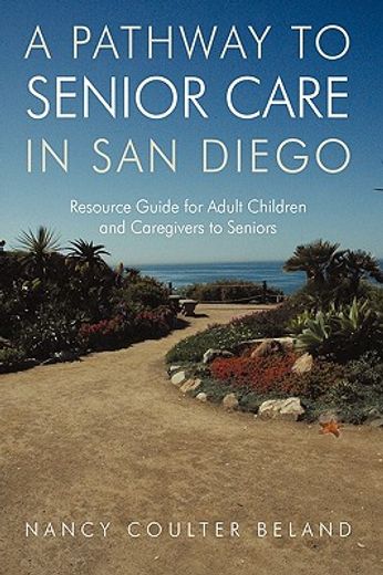 a pathway to senior care in san diego,resource guide for adult children and caregivers to seniors
