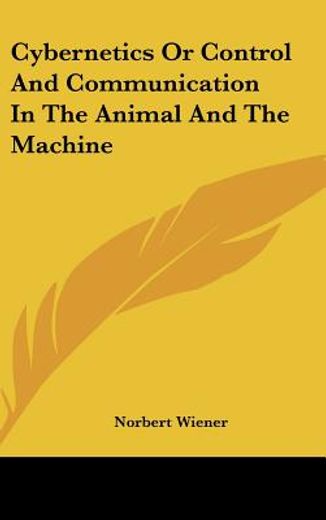 cybernetics or control and communication in the animal and the machine