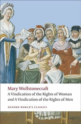 a vindication of the rights of men; a vindication of the rights of woman; a historical and moral view of the french revolution (in English)
