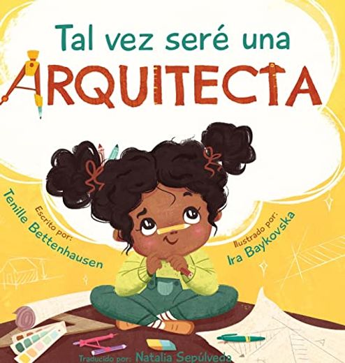 Tal vez seré una Arquitecta: Maybe I'll be an Architect (Spanish Edition)