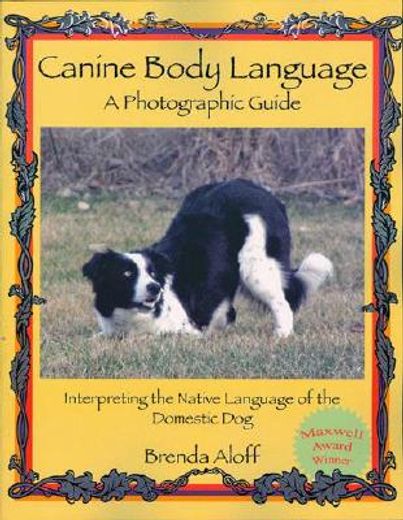 canine body language,a photographic guide
