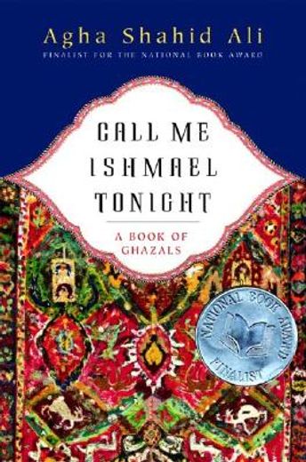 Call me Ishmael Tonight: A Book of Ghazals (en Inglés)