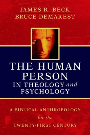 the human person in theology and psychology,a biblical anthropology for the twenty-first century (en Inglés)