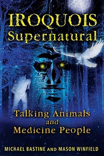 iroquois supernatural,talking animals and medicine people
