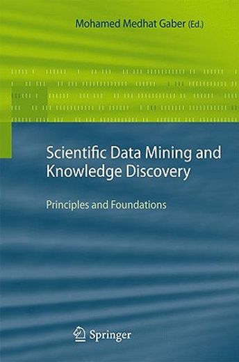 scientific data mining and knowledge discovery,principles and foundations