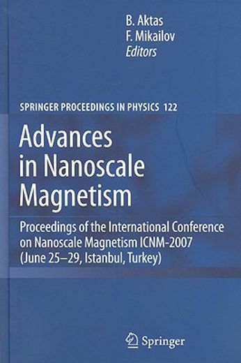 advances in nanoscale magentism,proceedings of the international conference on nanoscale magnetism icnm-2007 june 25-29, istanbul, t