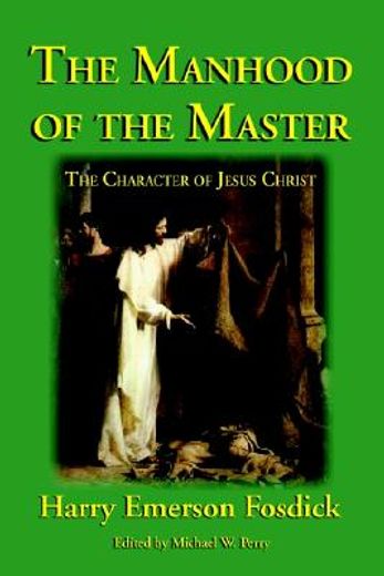 the manhood of the master: the character of jesus