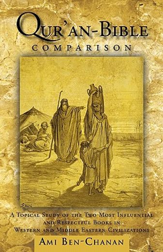 qur`an-bible comparison,a topical study of the two most influential and respectful books in western and middle eastern civil