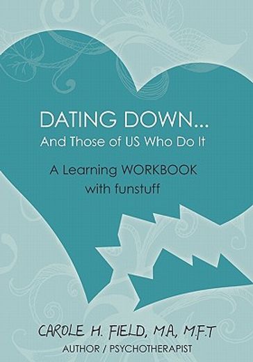 dating down... and those of us who do it,a learning workbook with fun stuff