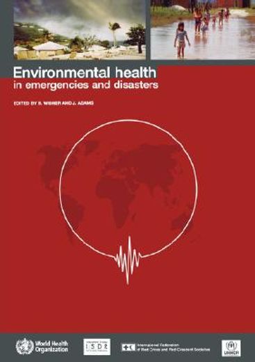 environmental health in emergencies and disasters,a practical guide