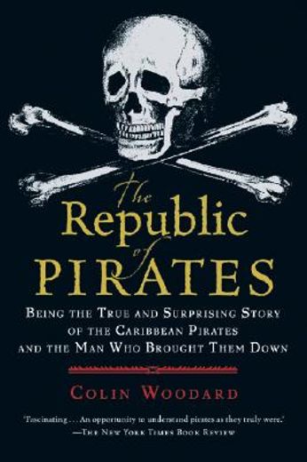 the republic of pirates,being the true and surprising story of the caribbean pirates and the man who brought them down (in English)