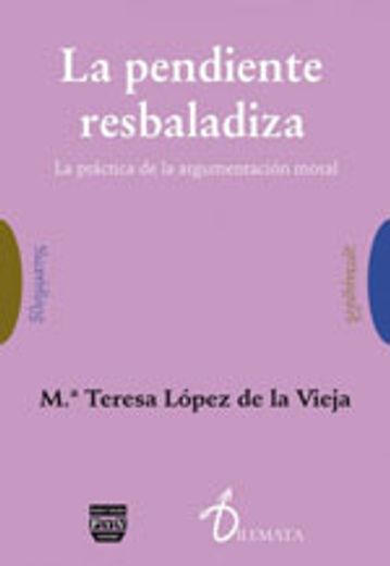 PENDIENTE RESBALADIZA, LA: La práctica de la argumentación moral (DILEMATA) (in Spanish)