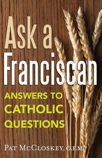 ask a franciscan,answers to catholic questions