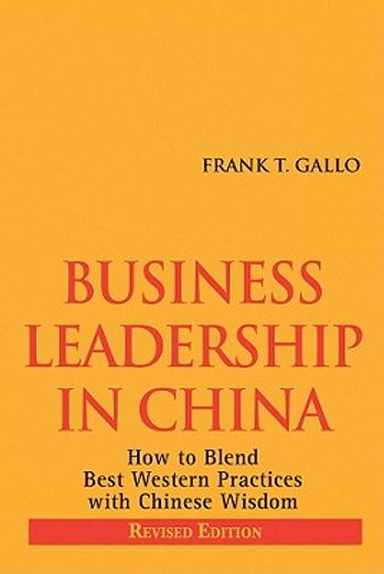 business leadership in china,how to blend best western practices with chinese wisdom (en Inglés)
