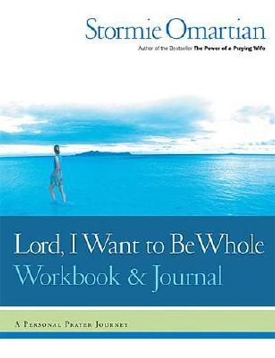 lord, i want to be whole,a personal prayer journey (en Inglés)