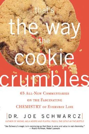 that´s the way the cookie crumbles,62 all-new commentaries on the fascinating chemistry of everyday life (en Inglés)