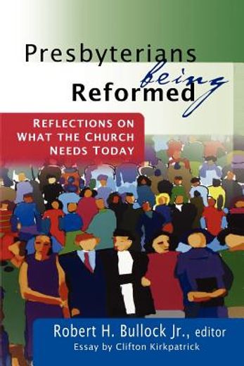 presbyterians being reformed,reflections on what the church needs today