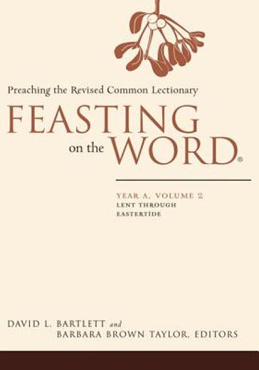 feasting on the word: year a,lent through eastertide