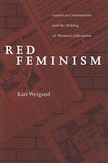 red feminism,american communism and the making of women´s liberation