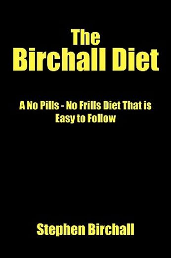 the birchall diet: a no pills - no frills diet that is easy to follow