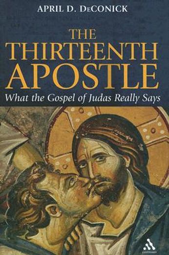 the thirteenth apostle,what the gospel of judas really says