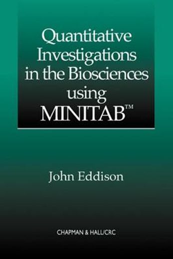 Quantitative Investigations in the Biosciences Using Minitab (en Inglés)