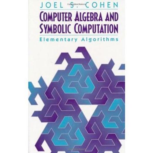 Computer Algebra and Symbolic Computation: Elementary Algorithms (en Inglés)
