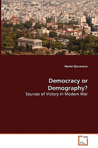 democracy or demography? sources of victory in modern war