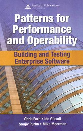 Patterns for Performance and Operability: Building and Testing Enterprise Software (en Inglés)