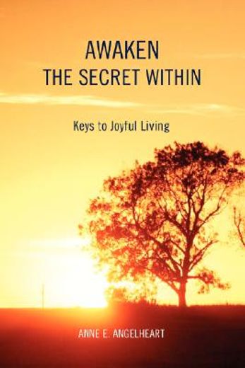 awaken the secret within:keys to joyful living