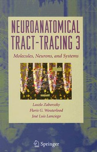 neuroanatomical tract-tracing,molecules, neurons, and systems