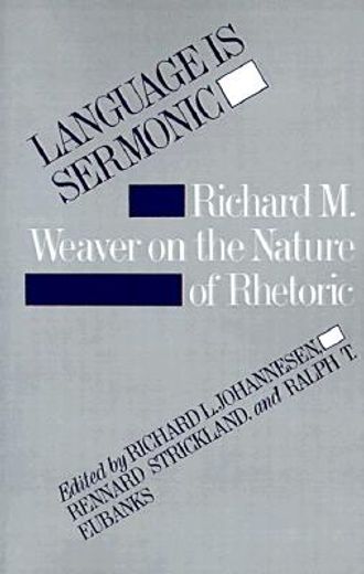 language is sermonic,richard m. weaver on the nature of rhetoric