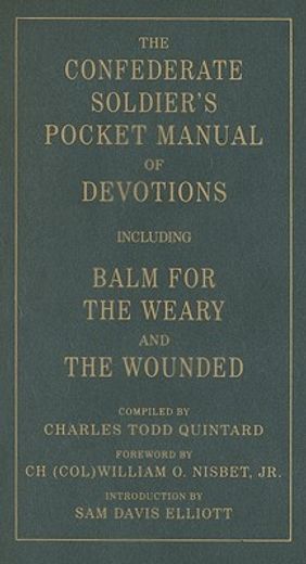 the confederate soldier´s pocket manual of devotions,including balm for the weary and the wounded