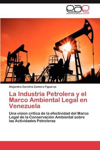 La Industria Petrolera y el Marco Ambiental Legal en Venezuela