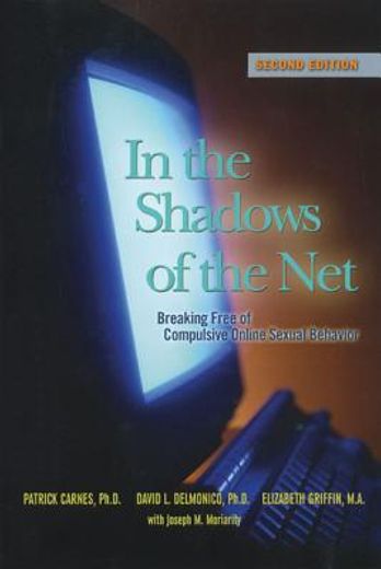 in the shadows of the net,breaking free of compulsive online sexual behavior (en Inglés)