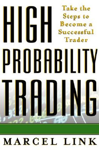 High-Probability Trading: Take the Steps to Become a Successful Trader (Professional Finance & Investm) 