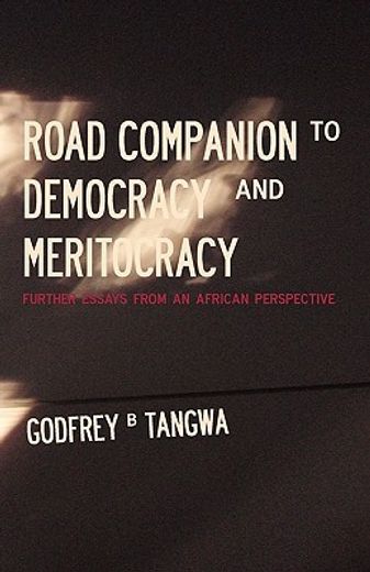 road companion to democracy and meritocracy,further essays from an african perspective