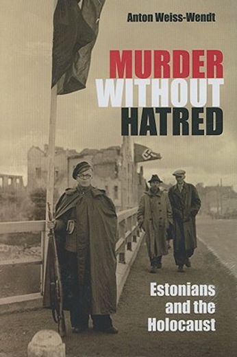 murder without hatred,estonians and the holocaust
