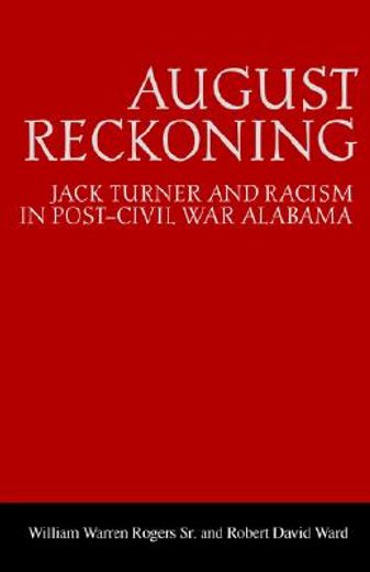 august reckoning,jack turner and racism in post-civil war alabama