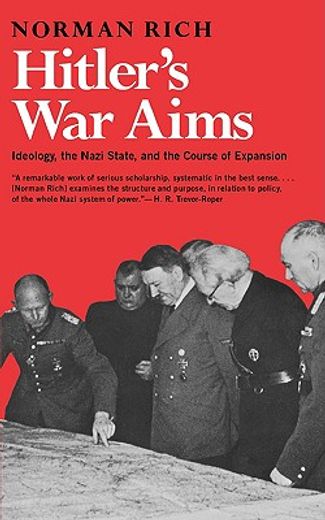 hitler ` s war aims: ideology, the nazi state, and the course of expansion (en Inglés)