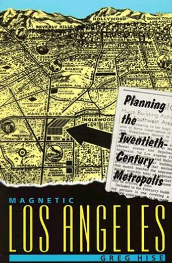 magnetic los angeles,planning the twentieth-century metropolis