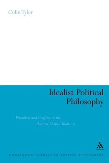 idealist political philosophy,pluralism and conflict in the absolute idealist tradition