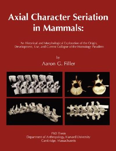 axial character seriation in mammals,an historical and morphological exploration of the origin, development, use, and current collapse of