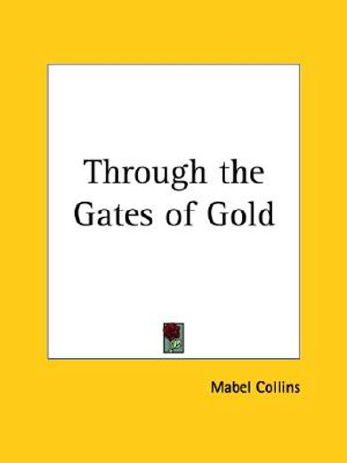 through the gates of gold, 1888